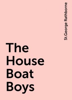 The House Boat Boys, St.George Rathborne