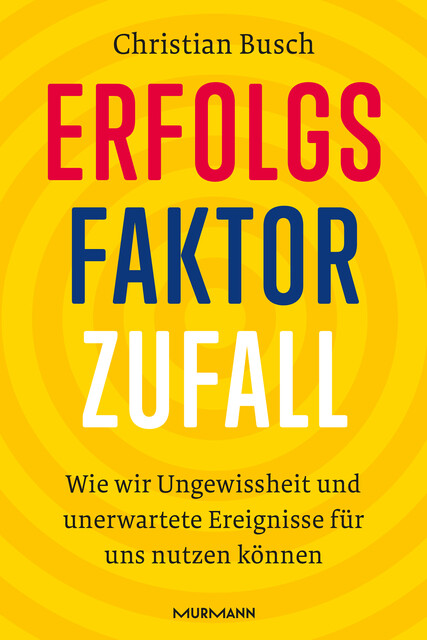 Erfolgsfaktor Zufall, Christian Busch