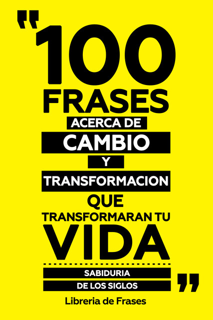 100 Frases Acerca De Cambio Y Transformacion Que Transformaran Tu Vida, Libreria de Frases