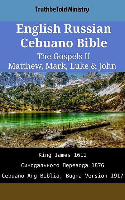 English Russian Cebuano Bible – The Gospels II – Matthew, Mark, Luke & John, TruthBeTold Ministry
