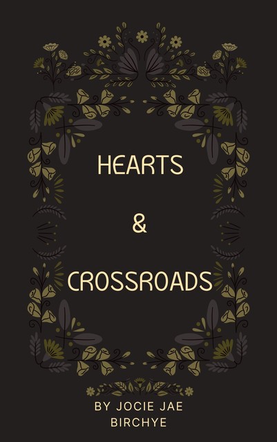 Hearts & Crossroads, Jocie Jae Birchye