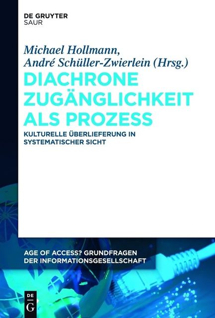 Diachrone Zugänglichkeit als Prozess, andre, Schüller-Zwierlein, Michael Hollmann