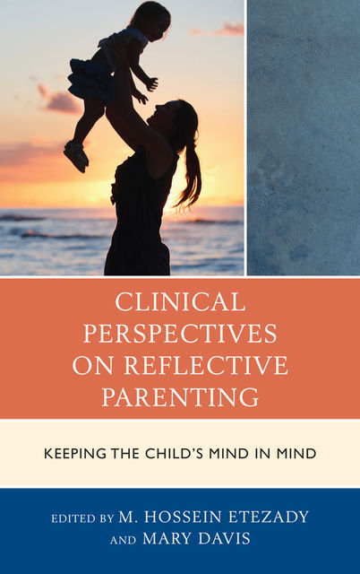 Clinical Perspectives on Reflective Parenting, M. Hossein Etezady
