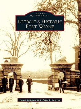 Detroit's Historic Fort Wayne, James Conway