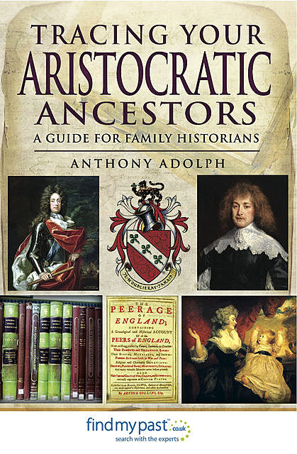 Tracing Your Aristocratic Ancestors, Anthony Adolph