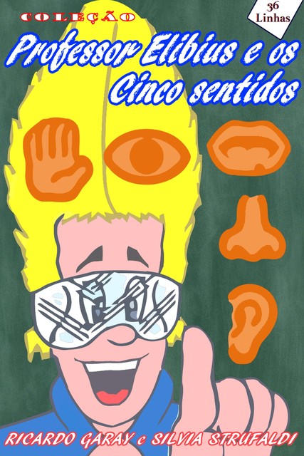 Professor Elibius e os 5 sentidos, Silvia Strufaldi, Ricardo Garay