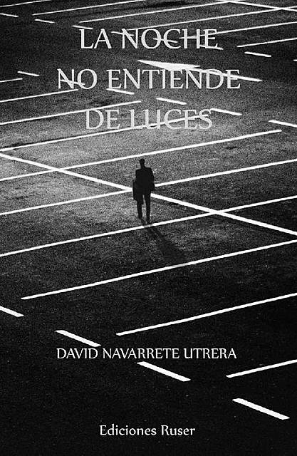 La noche no entiende de luces, David Navarrete Utrera