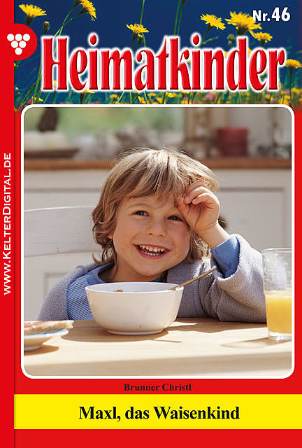 Heimatkinder 46 – Heimatroman, Christl Brunner