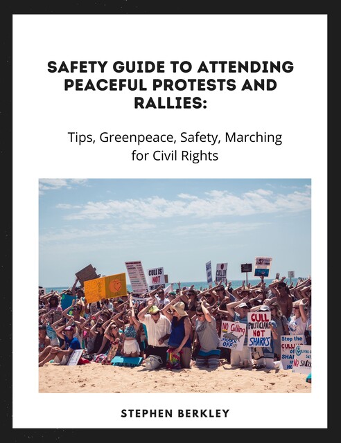 Safety Guide to Attending Peaceful Protests and Rallies: Tips, Greenpeace, Safety, Marching for Civil Rights, Stephen Berkley
