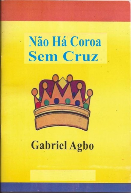 Não há Coroa sem Cruz, Gabriel Agbo