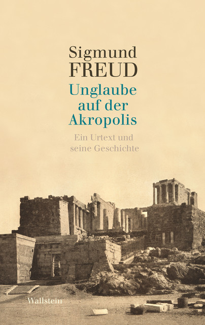 Unglaube auf der Akropolis, Sigmund Freud