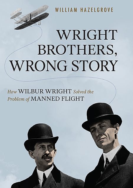 Wright Brothers, Wrong Story, William Hazelgrove