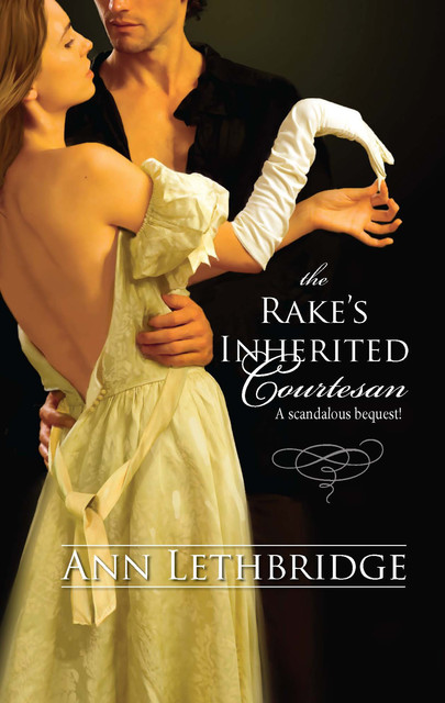 The Rake's Inherited Courtesan, Ann Lethbridge