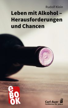 Leben mit Alkohol – Herausforderungen und Chancen, Rudolf Klein
