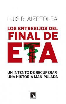 Los entresijos del final de ETA, Luis R. Aizpeolea