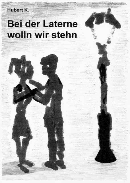 Bei der Laterne wolln wir stehn, Hubert K.