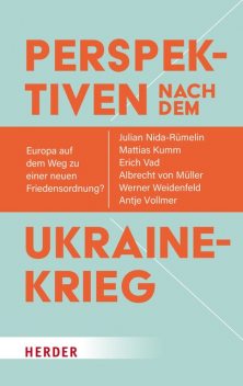 Perspektiven nach dem Ukrainekrieg, Julian Nida-Rümelin, Werner Weidenfeld, Albrecht Müller, Antje Vollmer, Erich Vad, Mattias Kumm