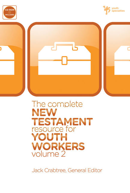 The Complete New Testament Resource for Youth Workers, Volume 2, Jack Crabtree