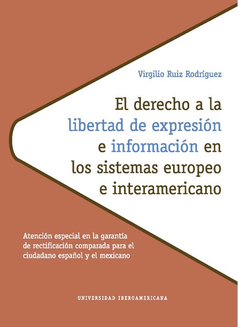 El derecho a la libertad de expresión e información en los sistemas europeo e interamericano, Virgilio Ruiz Rodríguez