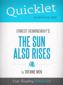 Quicklet On The Sun Also Rises By Ernest Hemingway, Tiffanie Wen