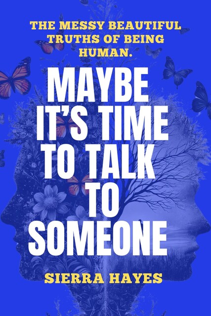 Maybe It's Time to Talk to Someone, Sierra Hayes