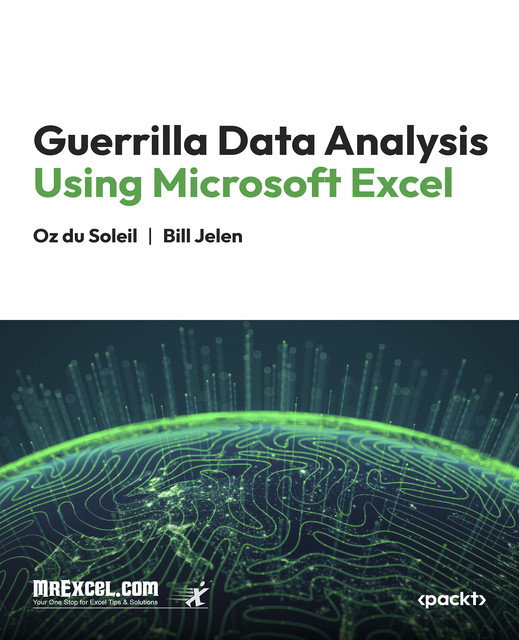 Guerrilla Data Analysis Using Microsoft Excel, Bill Jelen, Oz du Soleil, MrExcel's Holy Macro! Books