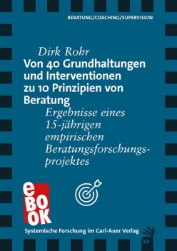 Von 40 Grundhaltungen und Interventionen zu 10 Prinzipien von Beratung, Dirk Rohr