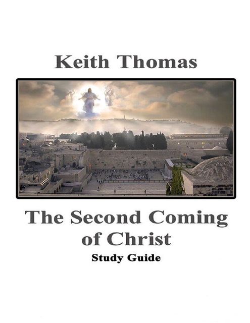 The Second Coming of Christ Study Guide, Keith Thomas