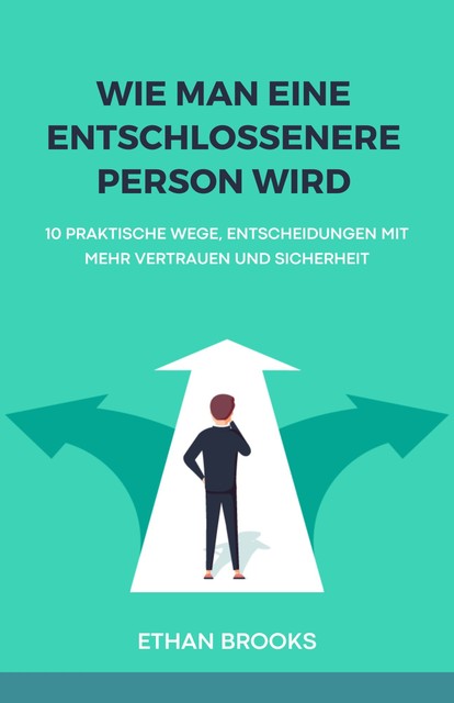 Wie Man Eine Entschlossenere Person Wird, Ethan Brooks