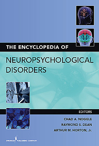 The Encyclopedia of Neuropsychological Disorders, Arthur MacNeill Horton Jr., Chad A. Noggle, Raymond S. Dean