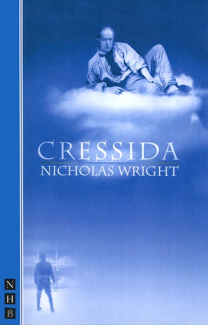 Cressida (NHB Modern Plays), Nicholas Wright