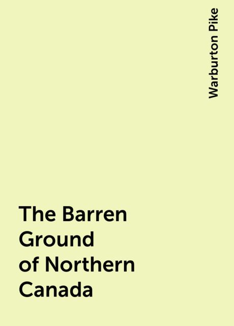 The Barren Ground of Northern Canada, Warburton Pike
