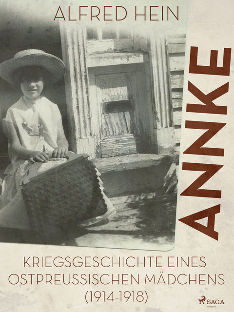 Annke – Kriegsgeschichte eines ostpreussischen Mädchens (1914–1918), Alfred Hein