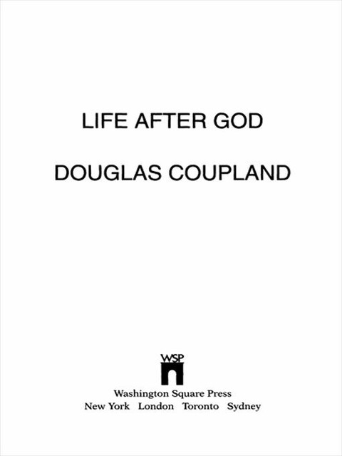 LIFE AFTER GOD, Douglas Coupland