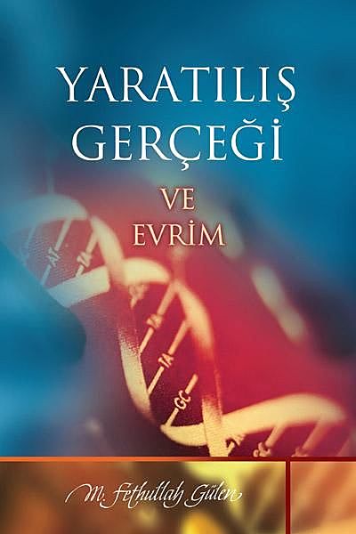 Yaratılış Gerçeği ve Evrim, M.Fethullah Gulen