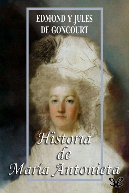 Historia de María Antonieta, Edmond y Jules de Goncourt