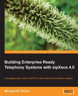 Building Enterprise Ready Telephony Systems with sipXecs 4.0, Michael W. Picher