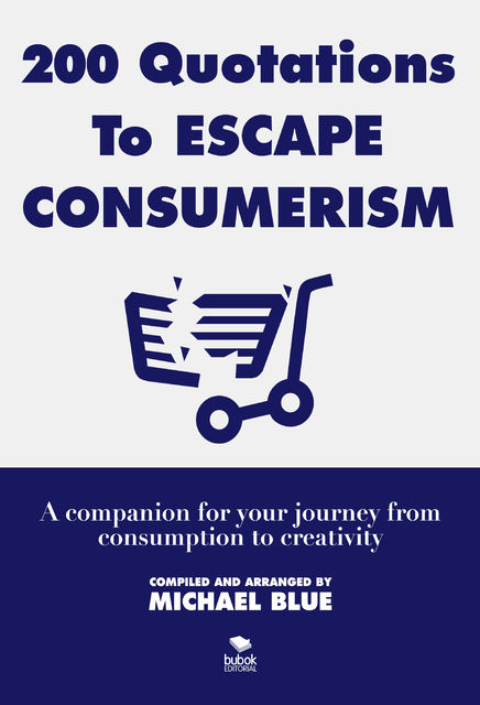 200 Quotations to Escape Consumerism, Michael Blue