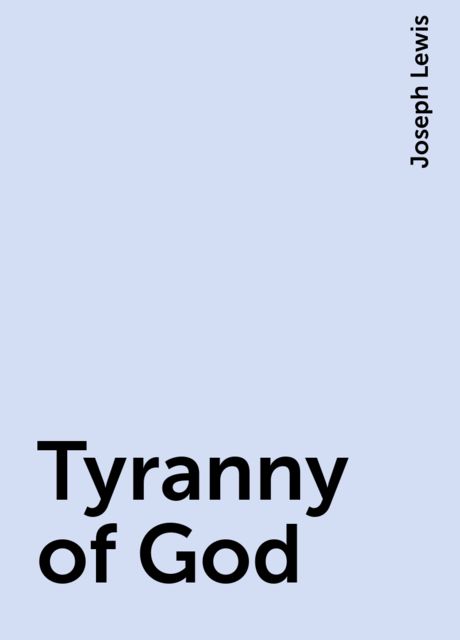 Tyranny of God, Joseph Lewis