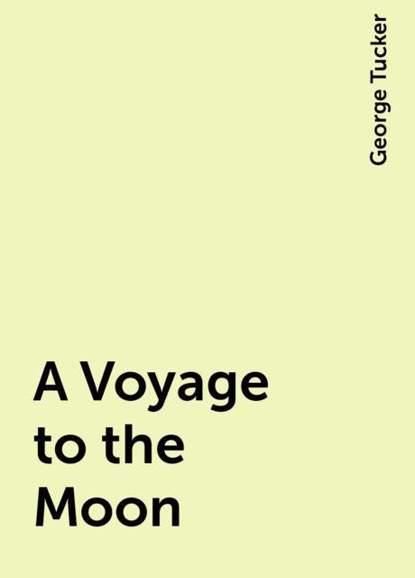 A Voyage to the Moon, George Tucker