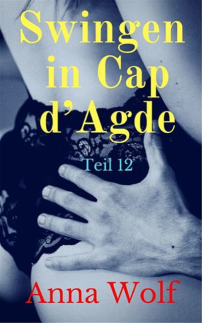 Swingen in Cap d' Agde, Anna Wolf