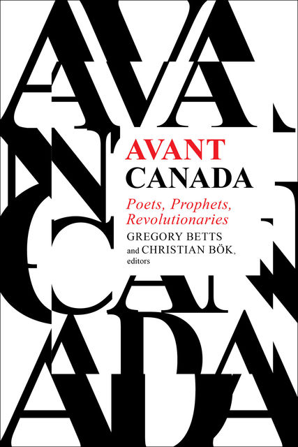 Avant Canada, Christian Bök, Gregory Betts