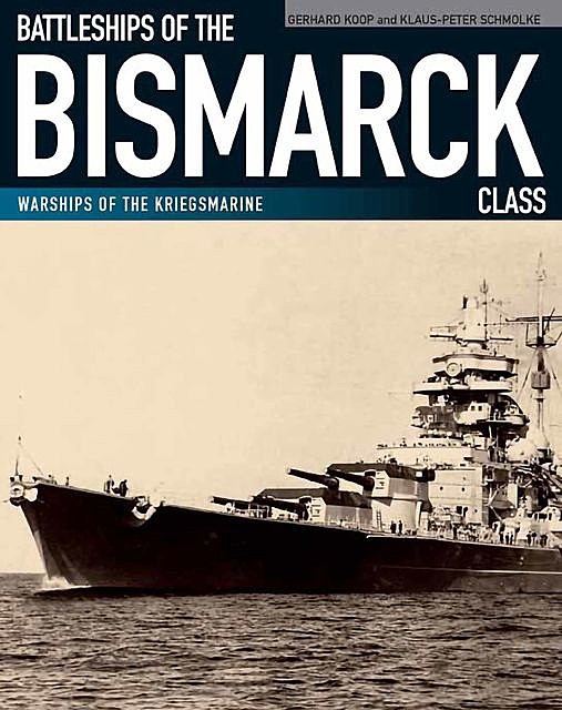 Battleships of the Bismarck Class, Gerhard Koop, Klaus-Peter Schmolke
