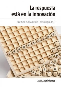 La respuesta está en la innovación, Instituto Andaluz de Tecnología