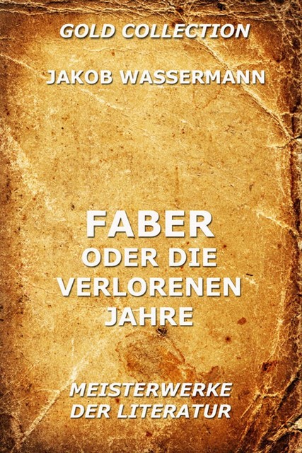Faber oder die verlorenen Jahre, Jakob Wassermann