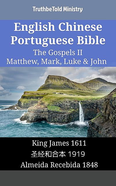 English Chinese Portuguese Bible – The Gospels II – Matthew, Mark, Luke & John, Truthbetold Ministry