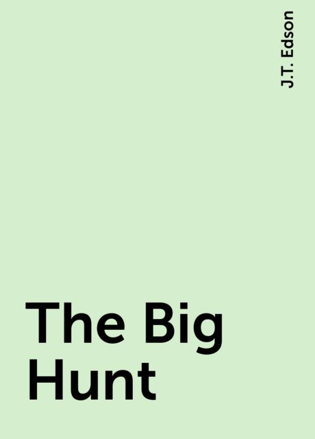 The Big Hunt, J.T. Edson