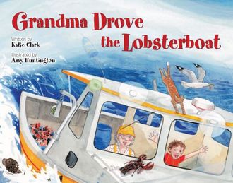 Grandma Drove the Lobsterboat, Katie Clark