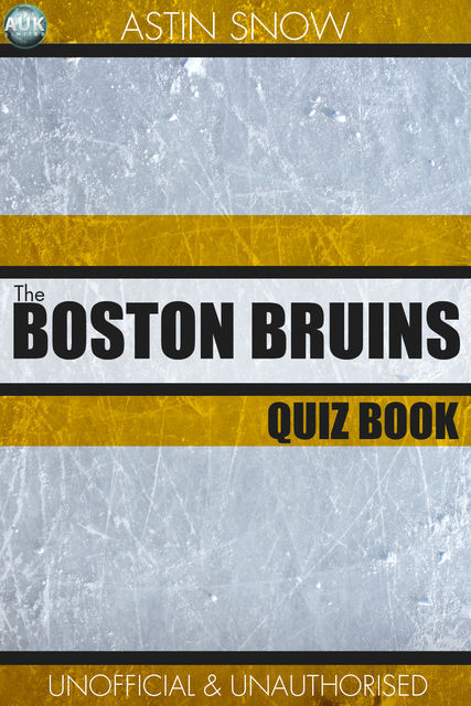 Boston Bruins Quiz Book, Astin Snow