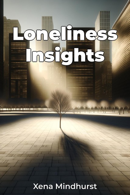 Loneliness Insights, Xena Mindhurst